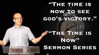 The Time is Now to see God's Victory