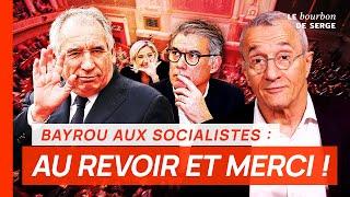 Bayrou aux socialistes : AU REVOIR ET MERCI !