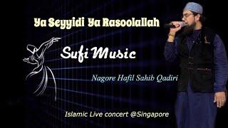 Ya Seyyidi Ya Rasoolallah - Nasheed with Sufi Music - Nagore Hafil sahib Qadiri - @Singapore