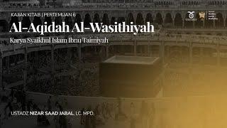 Kitab Al-Aqidah Al-Wasithiyah | Ustadz Nizar Saad Jabal, Lc. Mpd