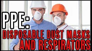 PPE: DISPOSABLE DUST MASKS AND RESPIRATORS