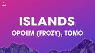 фрози (frozy), Tomo - Islands (kompa pasión) (Lyrics)