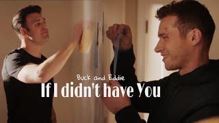 Buck and Eddie || If I didn’t Have You { 5x18