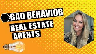 Real Estate Agents Bad Behavior