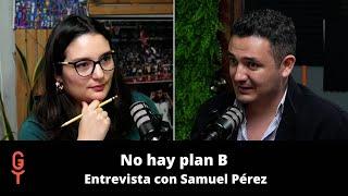 No hay plan b para Semilla. Entrevista con Samuel Pérez