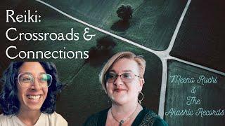 Reiki: Crossroads & Connections:  The Akashic Records with Meena Ruchi