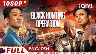 【ENG SUB】Black Hunting Operation | Action/Crime/Gangster | New Chinese Movie | iQIYI Movie English