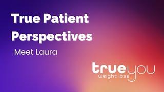 True Patient Perspectives: Meet Laura