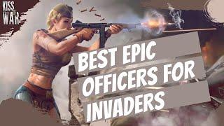 Best Epic Officers for Invaders -  Kiss of War