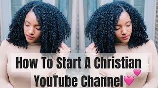 How to Start a CHRISTIAN YouTube Channel!