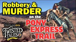 Crimes Along the Pony Express, Robbery, Murder and Frontier Lawlessness | Profiling Evil