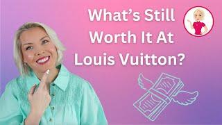 What's Still Worth It At Louis Vuitton?