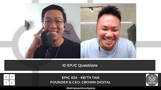 EPICClips - 10 Questions with Keith Tan | Crown Digital