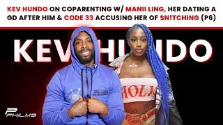 Kev Hundo On Coparenting w/ Manii Ling, Her Dating A GD, & Code 33 Accusing Her Of Sn!tching (P6)