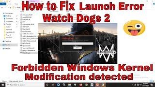 How to fix Watch Dogs 2 Launch Error Forbidden Windows Kernel Modification detected