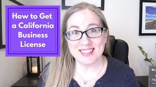 How to Get a Business License in California | Do I Need a Small Business License in California