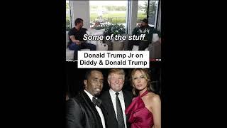 Donald Trump jr on Diddy and Donald Trump