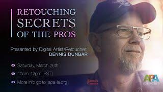 Retouching Secrets of the Pros: Top Tricks & Techniques With Digital Artist/Retoucher: Dennis Dunbar