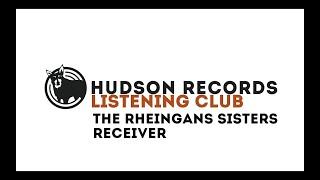 Hudson Records Listening Club - The Rheingans Sisters - Receiver