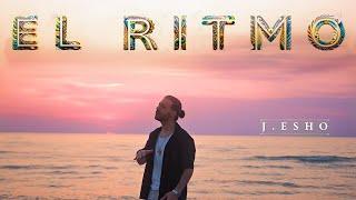 J. ESHO - EL RITMO (Official Video)