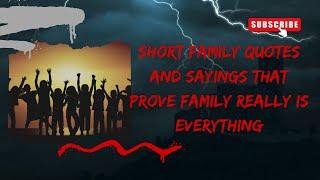 Short Family Quotes and Sayings That Prove Family Really Is Everything