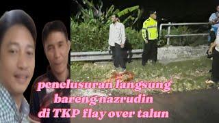 Penelusuran nazrudin ‼️langsung ke TKP flay over talun & gunung jati