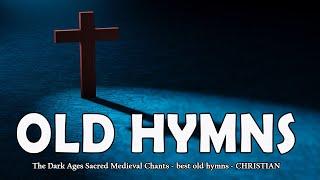 The Dark Ages Sacred Medieval Chants   best old hymns  CHRISTIAN