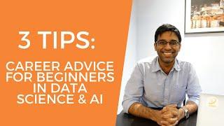 Career Advice for beginners - Data Science & AI | 3 Tips