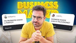 BUSINESS MAKER è FINITO. (La fine)