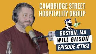 1163: Will Gilson, Executive Chef and Partner at Cambridge Street Hospitality Group