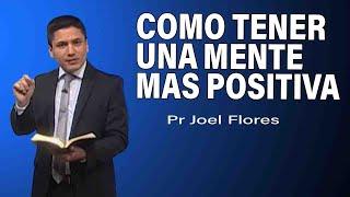 Cómo tener una mente más positiva | Pr Joel Flores | sermones adventistas