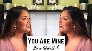 You Are Mine with LYRICS  - Renee Abdallah (cover)