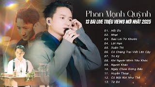 PHAN MẠNH QUỲNH Live 13 Top Hit Triệu Views Hay Nhất 2025 | Hồi Ức, Lời Hẹn, Sau Lời Từ Khước, Nhạt