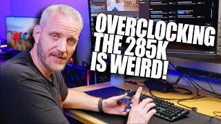 Overclocking the 285K DIDN'T go as expected...