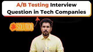 Statistics for Data Science (A/B Testing Interview Questions in Tech Companies)