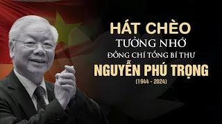 Người tuôn nước mắt, trời tuôn mưa - Bài Hát Chèo Vô Cùng Xúc Động về Tổng Bí Thư Nguyễn Phú Trọng