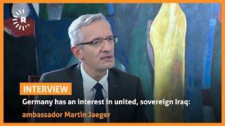 Germany has an interest in united, sovereign Iraq: ambassador Martin Jaeger