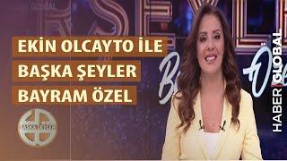 Ekin Olcayto ile Başka Şeyler "Bayram Özel" (Tek Parça) / 26.02.2020