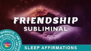 Subliminal Affirmations: Attracting Good Relationships with Others, You've Got a Friend Affirmations