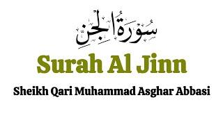 72 Surat Al Jinn Beautiful  Recitation Sheikh Qari Muhammad Asghar Abbasi سورةالجن Surah Al Jinn