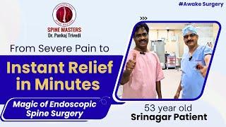 Srinagar Patient | From Severe Pain to Instant Relief in Minutes | Magic of Endoscopic Spine Surgery