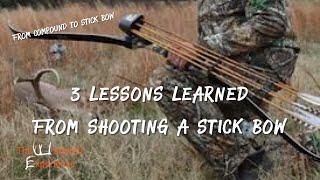 3 lessons from shooting at traditional bow after compound hunting for years