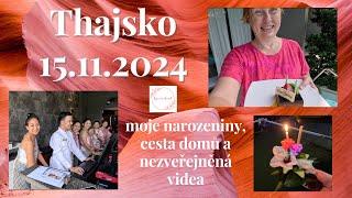 Thajsko 15.11.2024-moje narozeniny, odjezd domů, na konci uvidíte dosud nezveřejněné záběry 