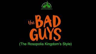 The Bad Guys (The Rosopolia Kingdom’s Style)