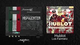 Hublot (Epicenter) - Los Nuevos Escoltas × Los Farmerz