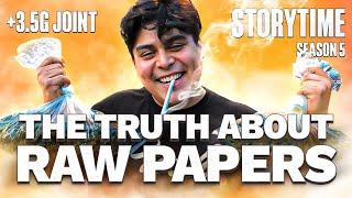 The Truth About Raw Papers : STORY TIME