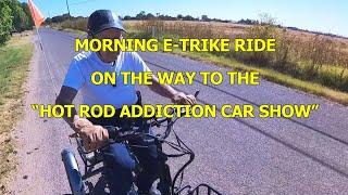 MORNING ETRIKE RIDE ON THE WAY TO THE HOT ROD ADDICTION CAR SHOW