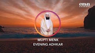 Evening Adhkar | Mufti Menk