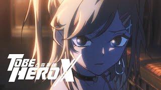 To Be Hero X | Everyone Could Be a Hero | Made By Bilibili
