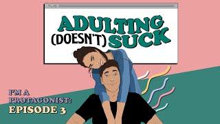 I'm a Protagonist - Ep.03 Adulting (doesn't) Suck #IAPPodcast